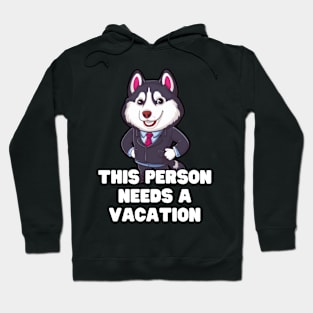 Husky Needs Vacation Hoodie